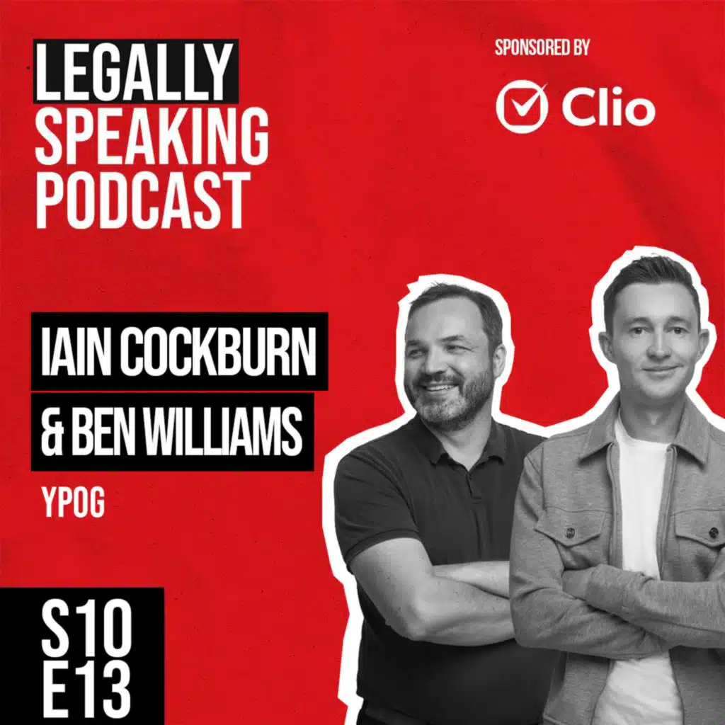 Data-Driven Law: Scale Faster and Deliver Smarter with YPOG’s Iain Cockburn & Ben Williams - S10E13