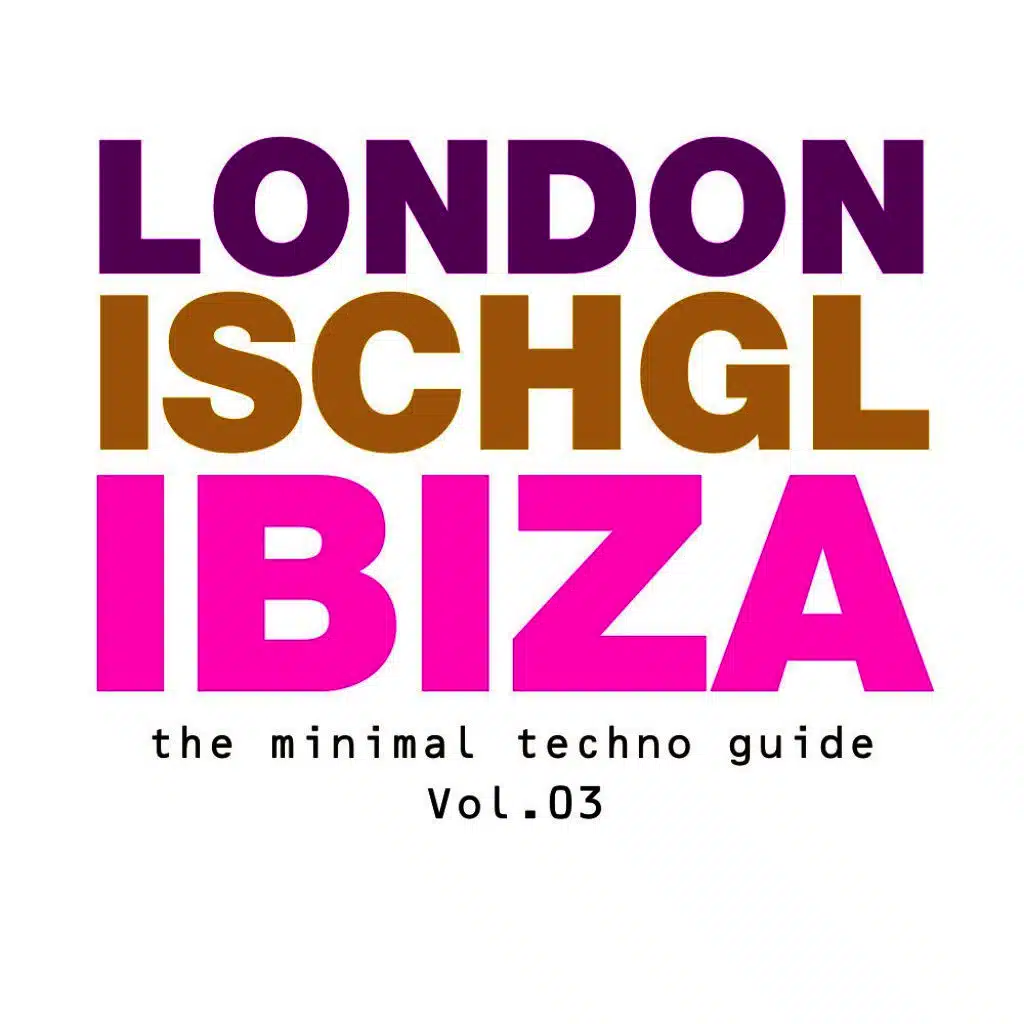 London - Ischgl - Ibiza Vol.03