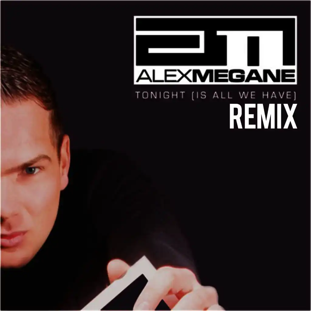 Tonight (Is All We Have) [Alex Goes Vocode! Remix]