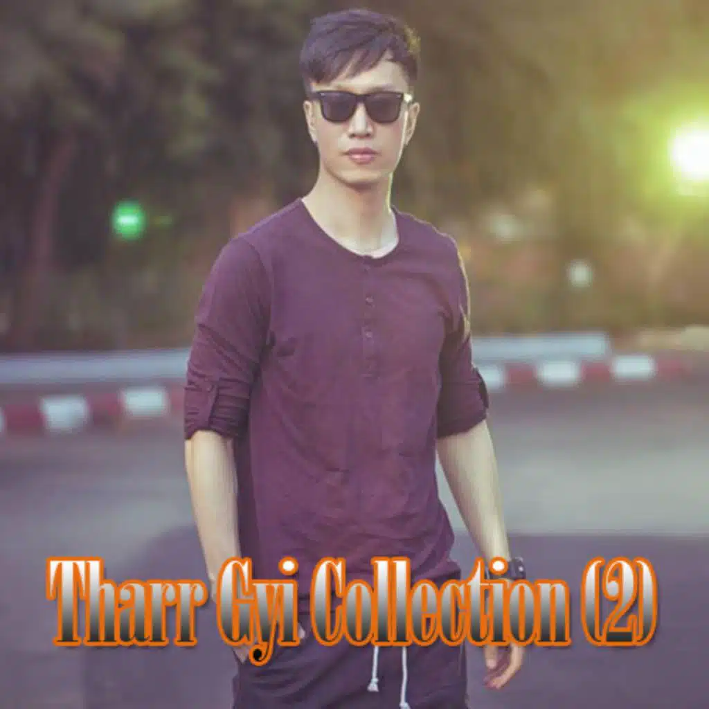 Tharr Gyi Collection Pt. 2