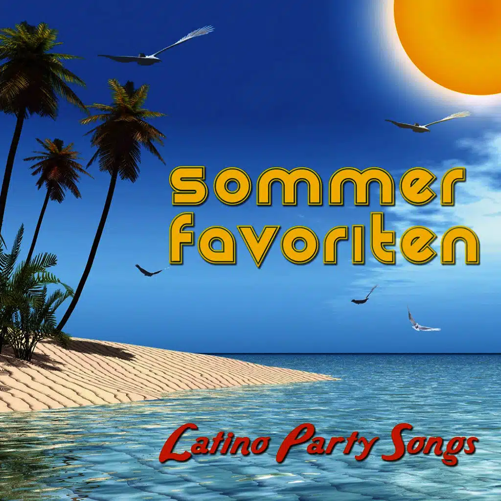 Sommer Favoriten - Latino Party Songs