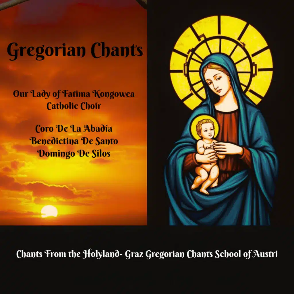 Chants From the Holyland- Graz Gregorian Chants School of Austri, Our Lady of Fatima Kongowea Catholic Choir & Coro De La Abadía Benedictina De Santo Domingo De Silos