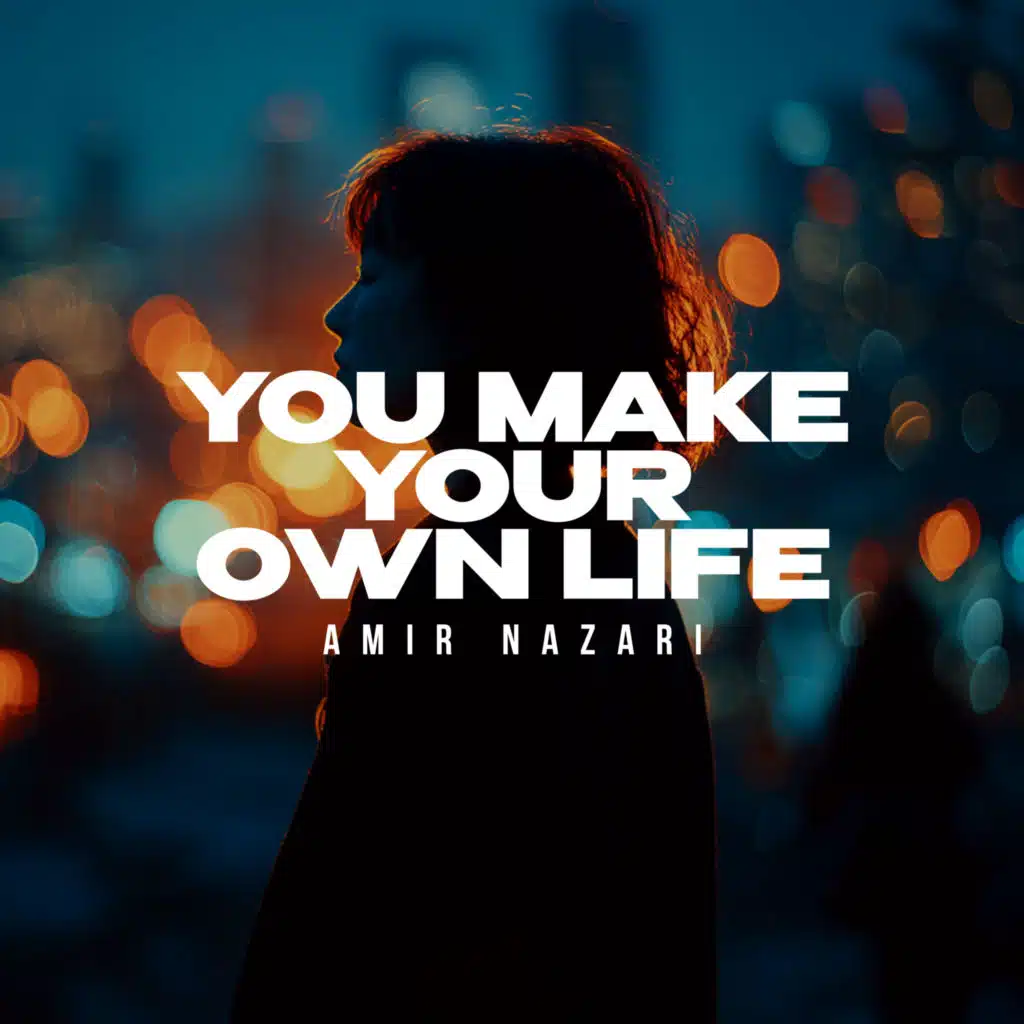 You Make Your Own Life