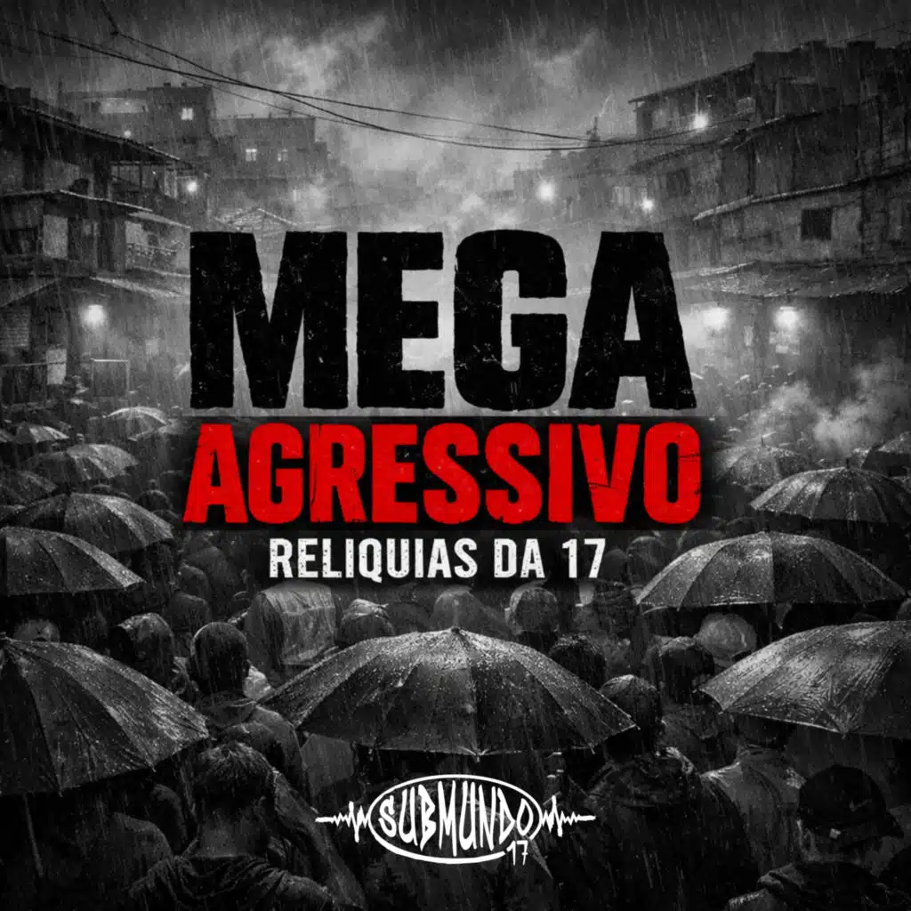 Mega Agressivo Relíquias da 17