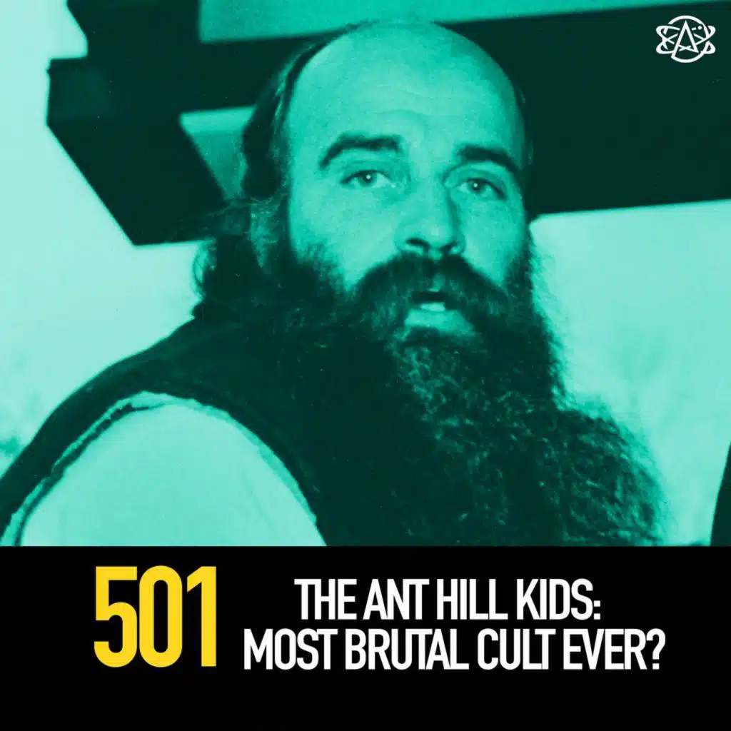 501 - The Ant Hill Kids: Most Brutal Cult Ever?