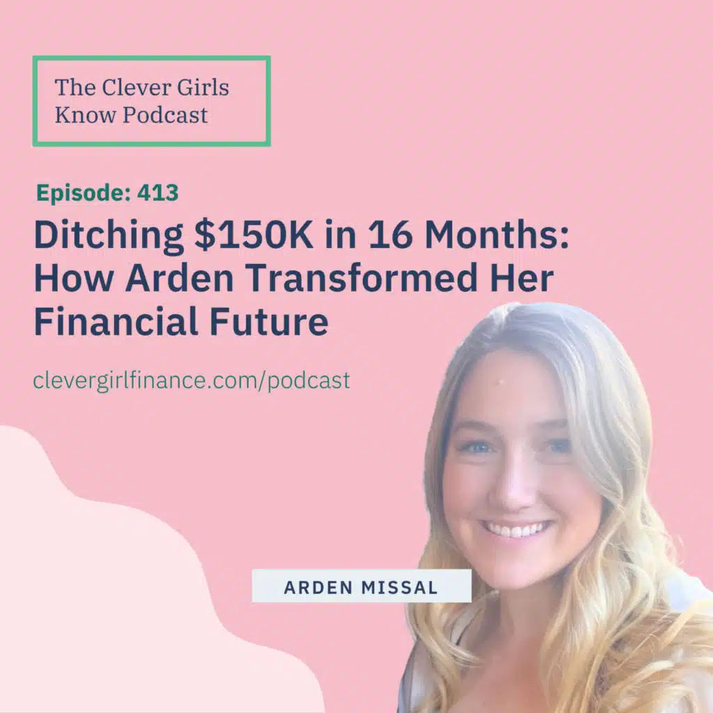 413: Ditching $150K in 16 Months - How Arden Transformed Her Financial Future