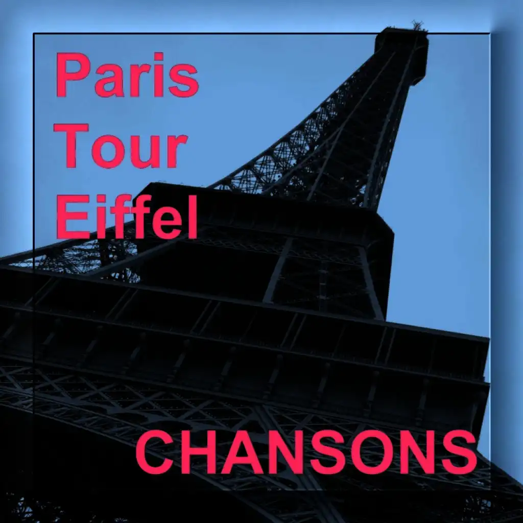Paris Tour Eiffel - Chansons