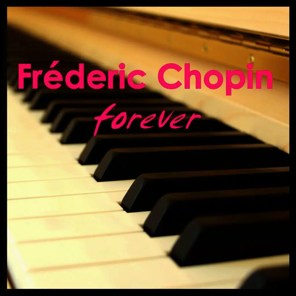 Frederic Chopin Forever