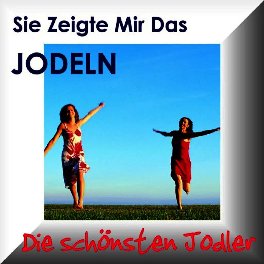 Sie Zeigte Mir Das Jodeln - Yodelling Songs