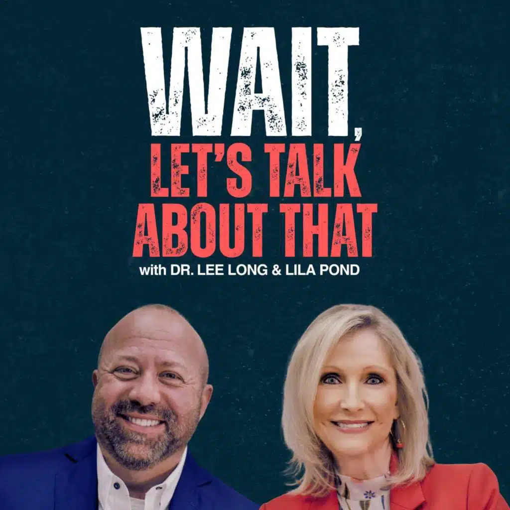 WAIT, Let's Talk About That with Dr. Lee Long & Lila Pond