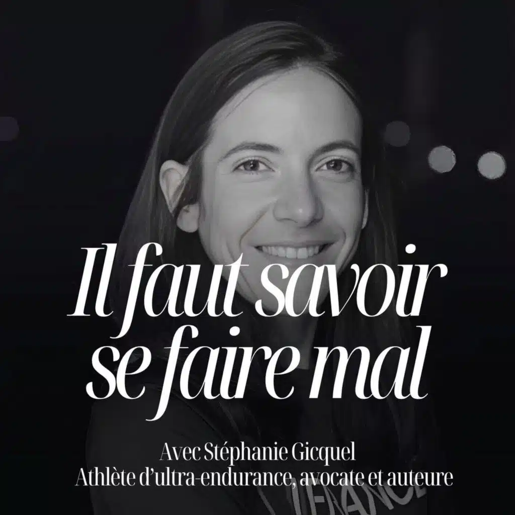 "La société de confort nous endort" Apprendre à se dépasser avec Stéphanie Gicquel athlète d'ultra endurance #328