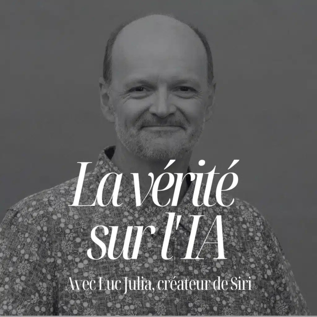 La vérité sur les mythes de l'IA avec Luc Julia, créateur de Siri (et une réponse à Elon Musk) - #160
