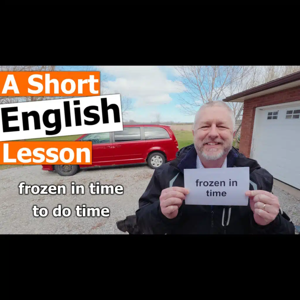 Learn the English Phrases "frozen in time" and "to do time"