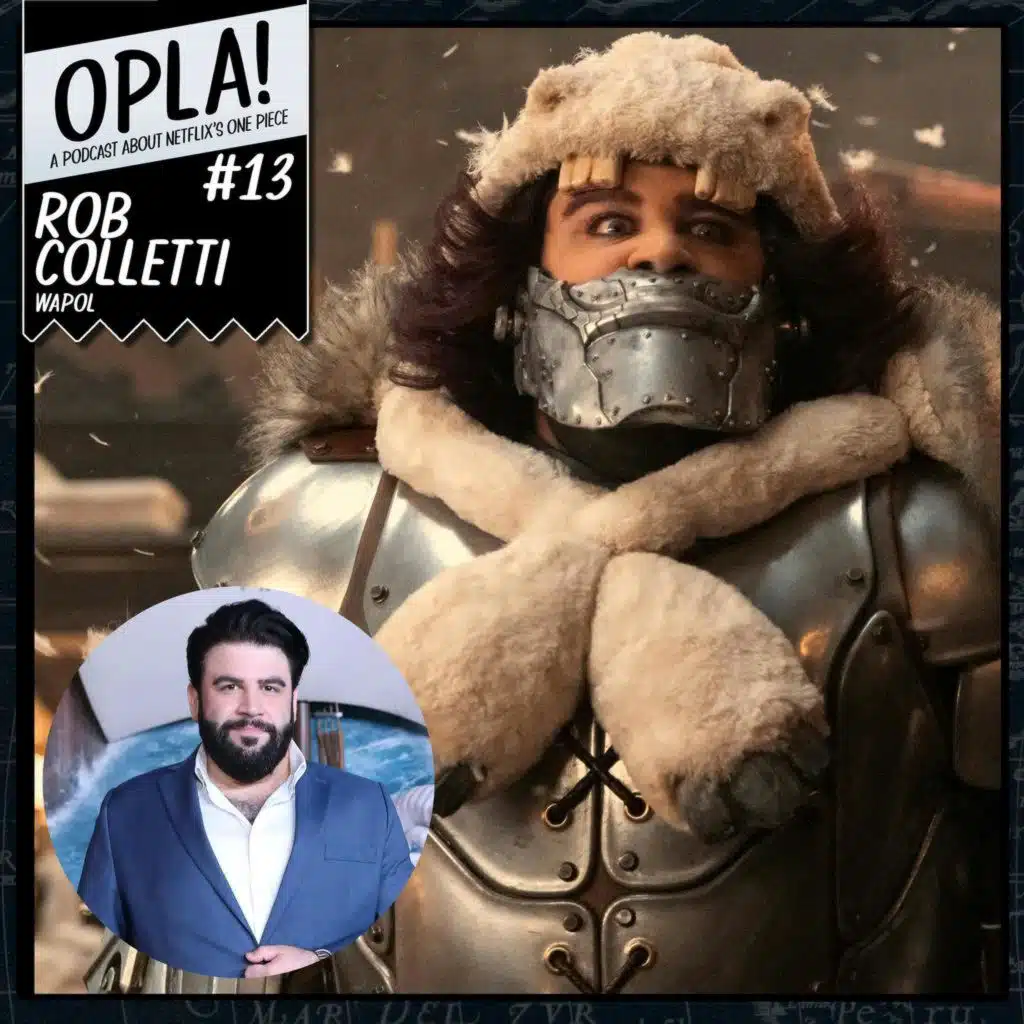 OPLA! #13: "Daddy Issues Wapol" (with Rob Colletti)