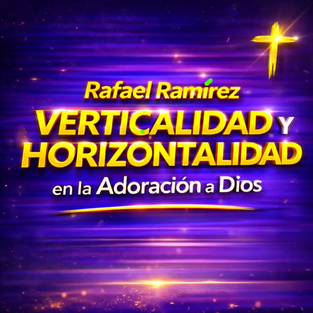 Verticalidad en la Adoración a Dios