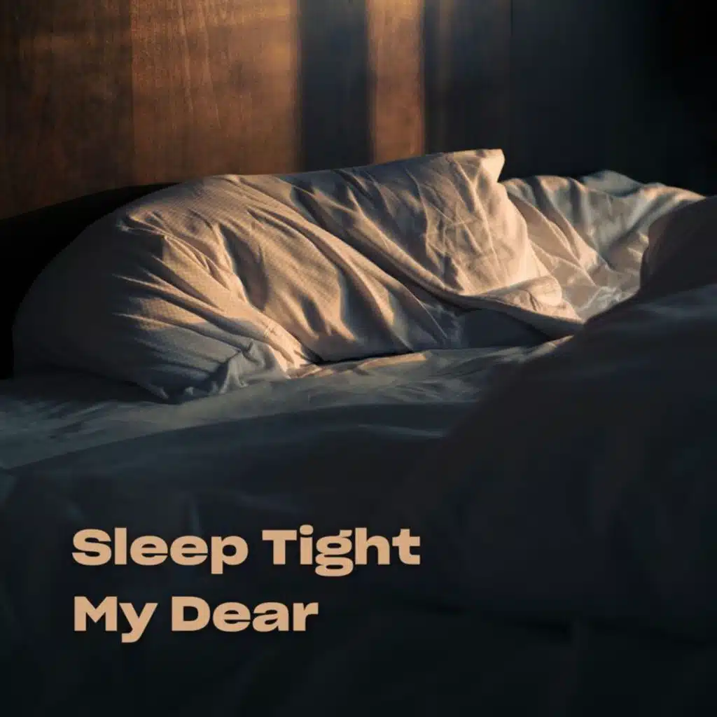 Sleep Tight My Dear