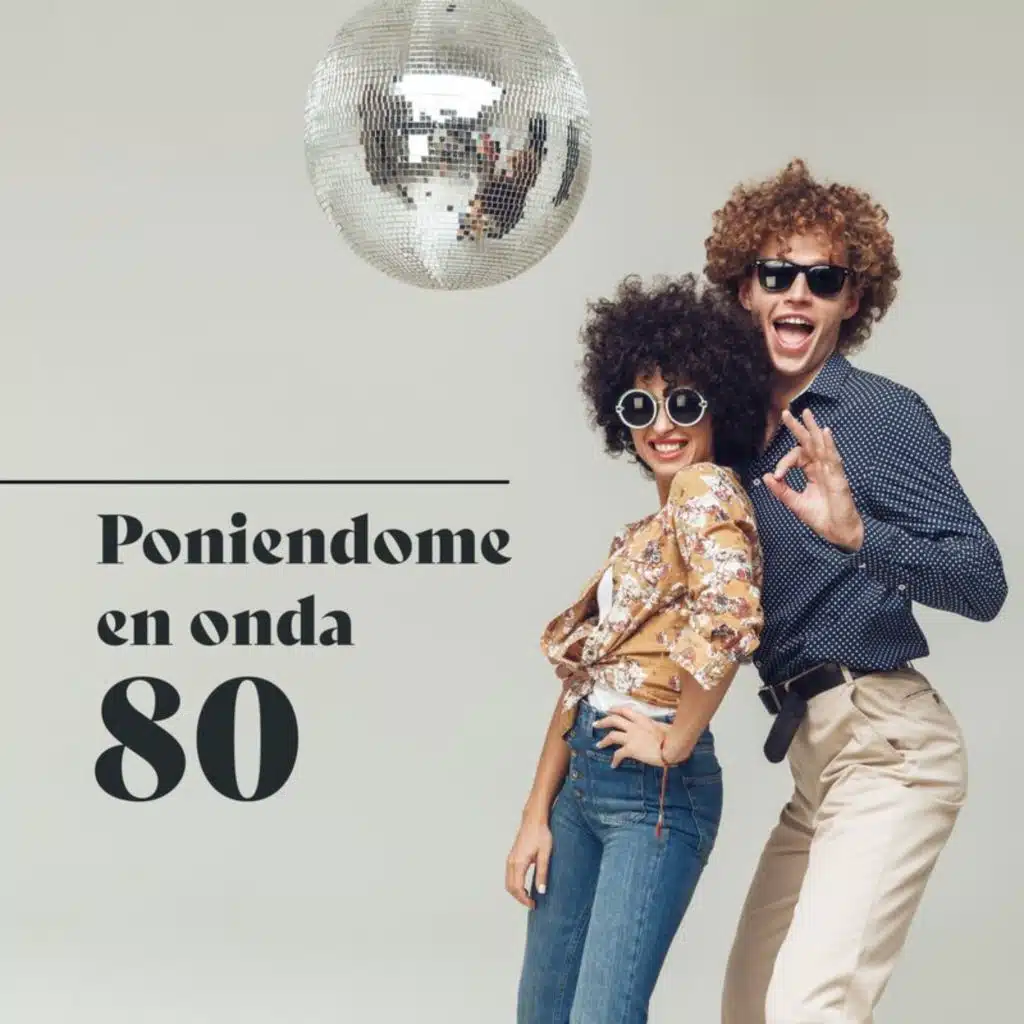 Poniéndome en onda 80