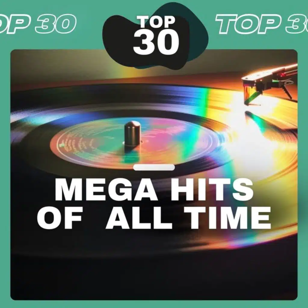 Top 30 Mega Hits Of All Time