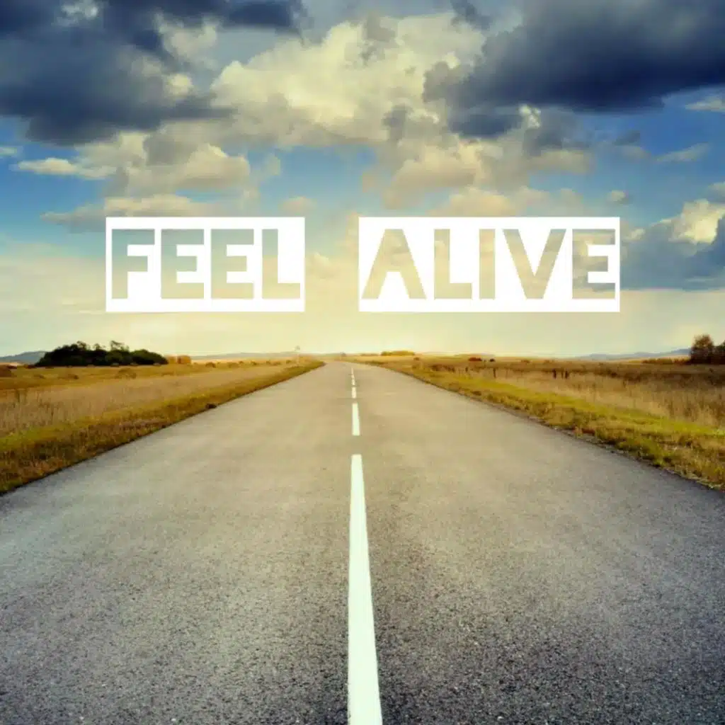 Feel alive