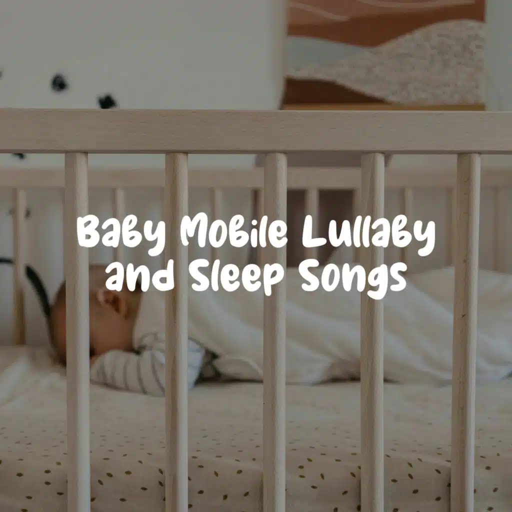Baby Mobile Lullaby and Sleep Songs (Musix Box Sounds)