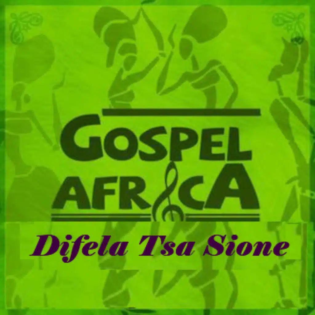 Gospel Africa - Difela Tsa Sione