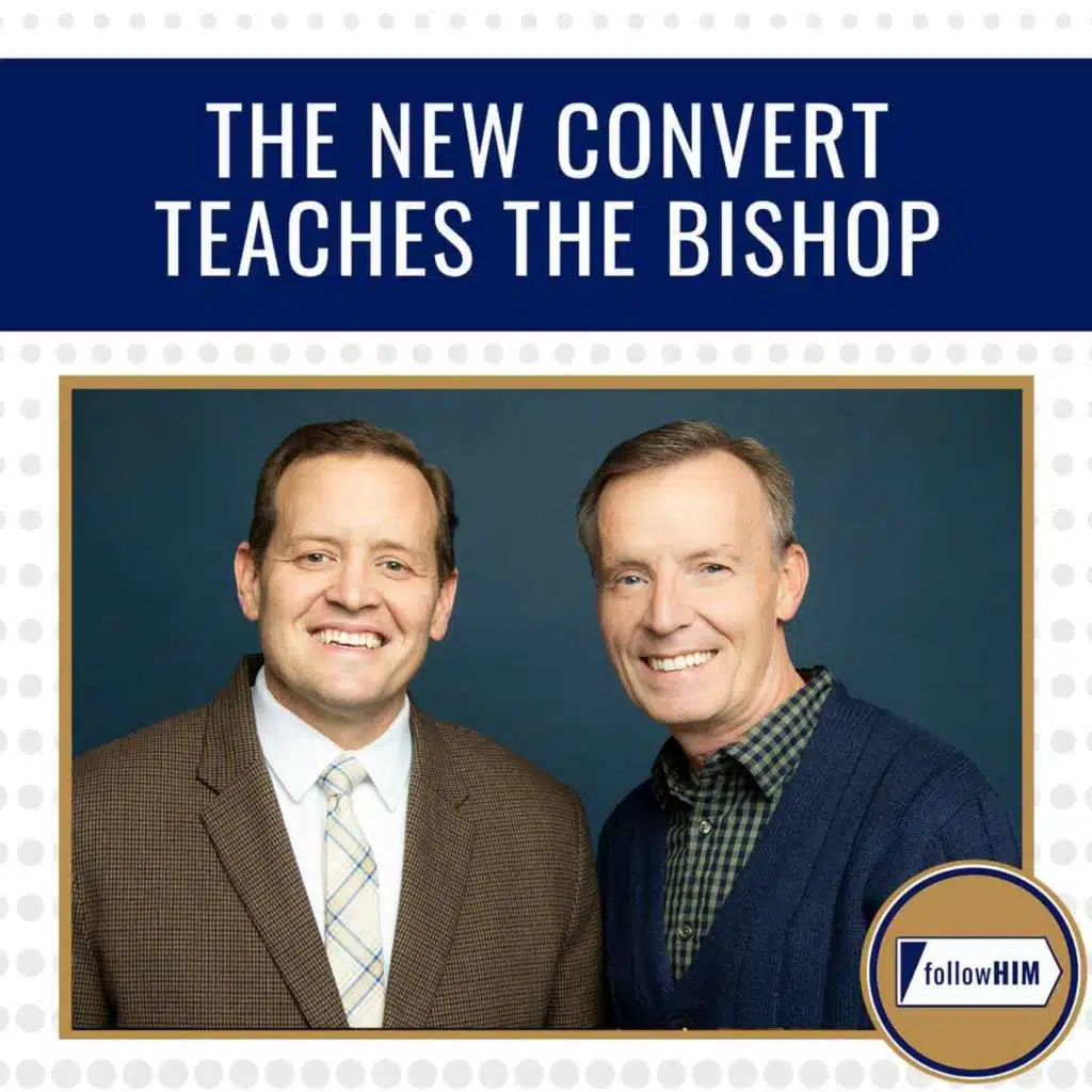The New Convert Teaches the Bishop • followHIM Favorites • Apr. 13-19 • Come Follow Me