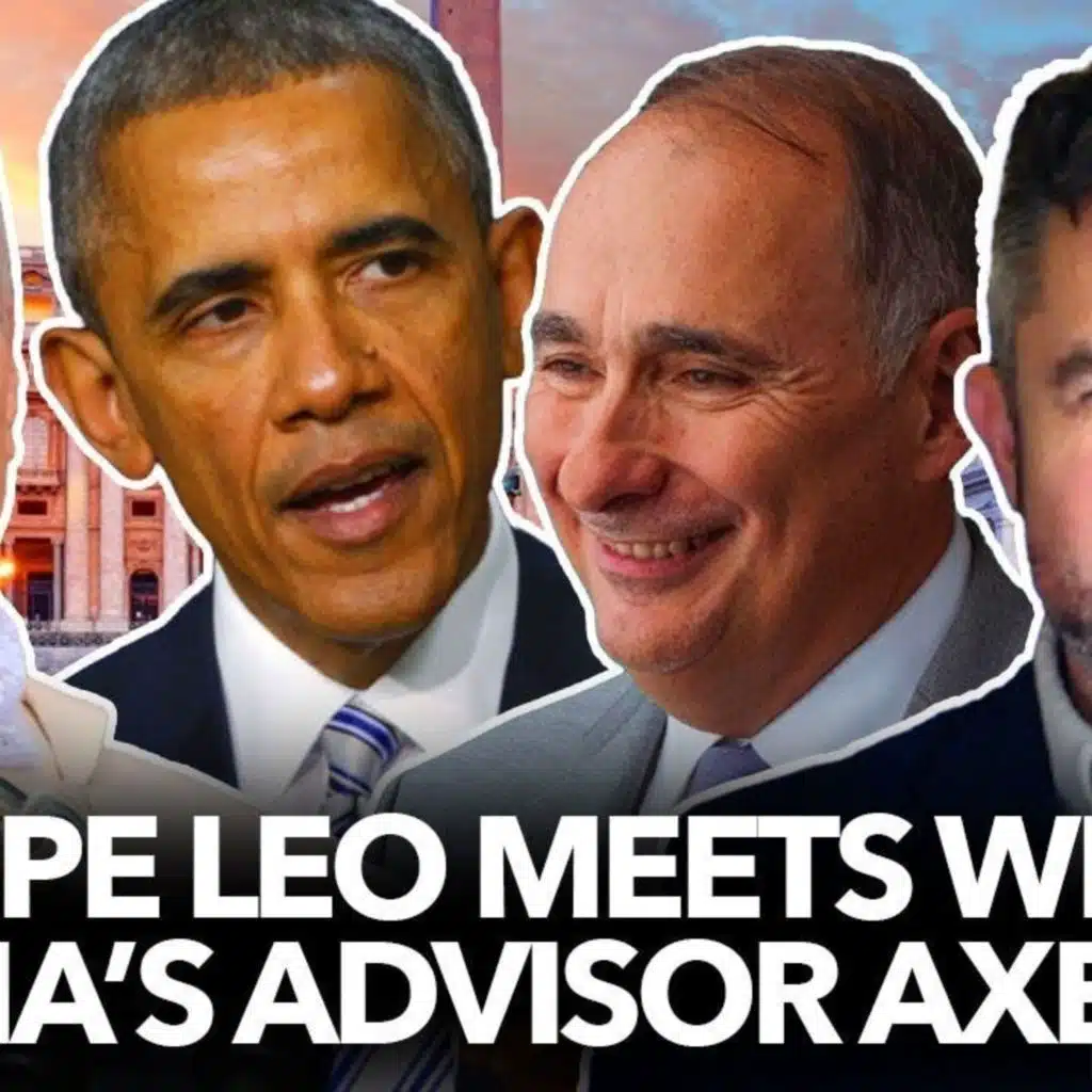 1304: Why did Pope Leo Meet with Obama's Advisor Axelrod - Dr. Taylor Marshall