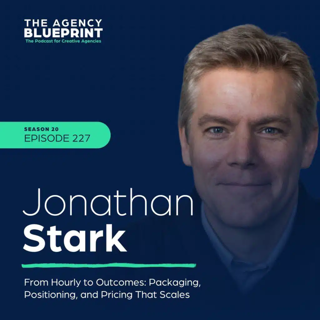 Season 20 | Ep 227 | From Hourly to Outcomes: Packaging, Positioning, and Pricing That Scales with Jonathan Stark