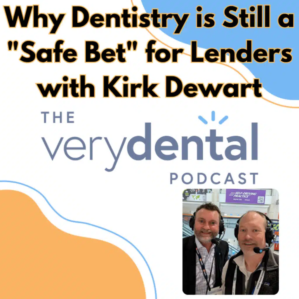 Very Dental: Why Dentistry is Still a "Safe Bet" for Lenders with Kirk Dewart