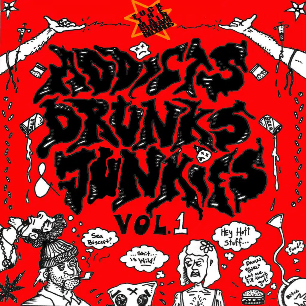 Fuck the Mainstream Records Presents: Addicts, drunks, & Junkies Vol.1  [deluxe]