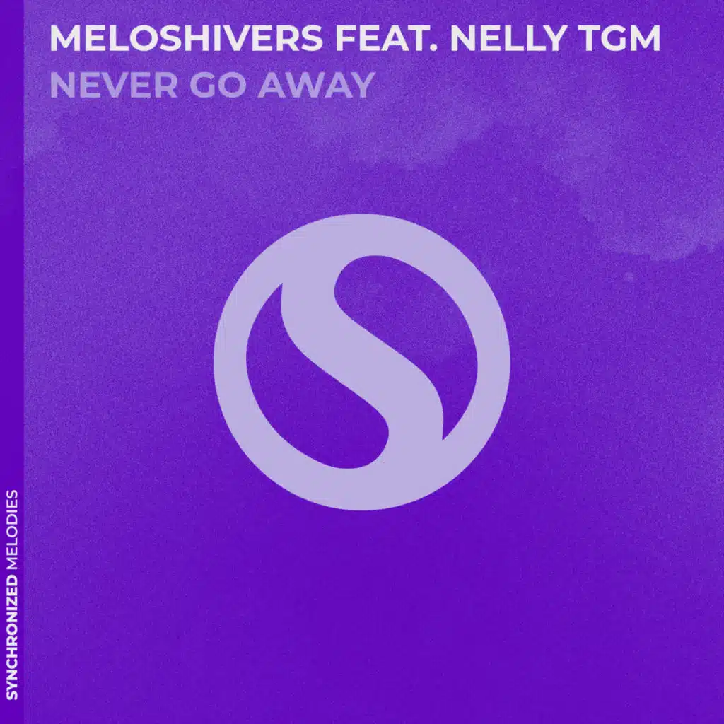 Never Go Away (feat. NELLY TGM)