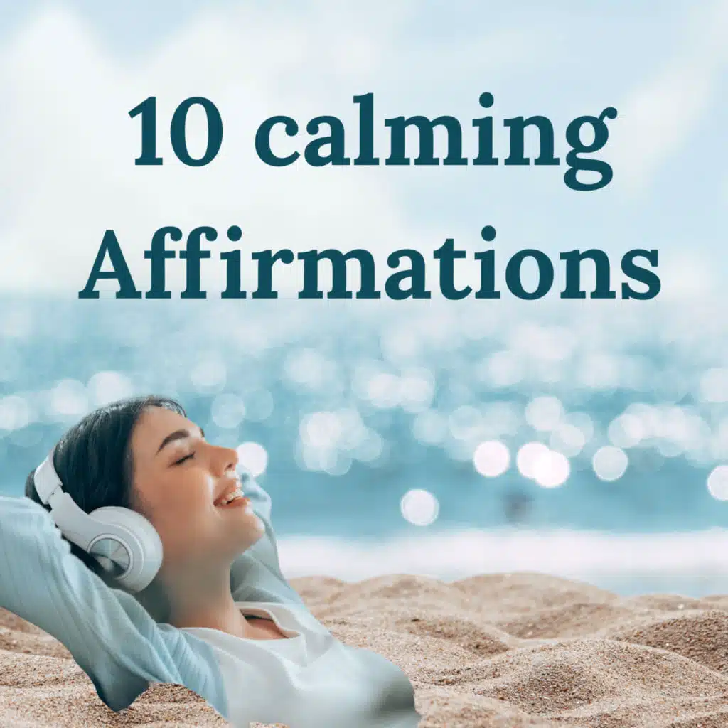 10 Positive affirmations for Peace, calm and welbeing
