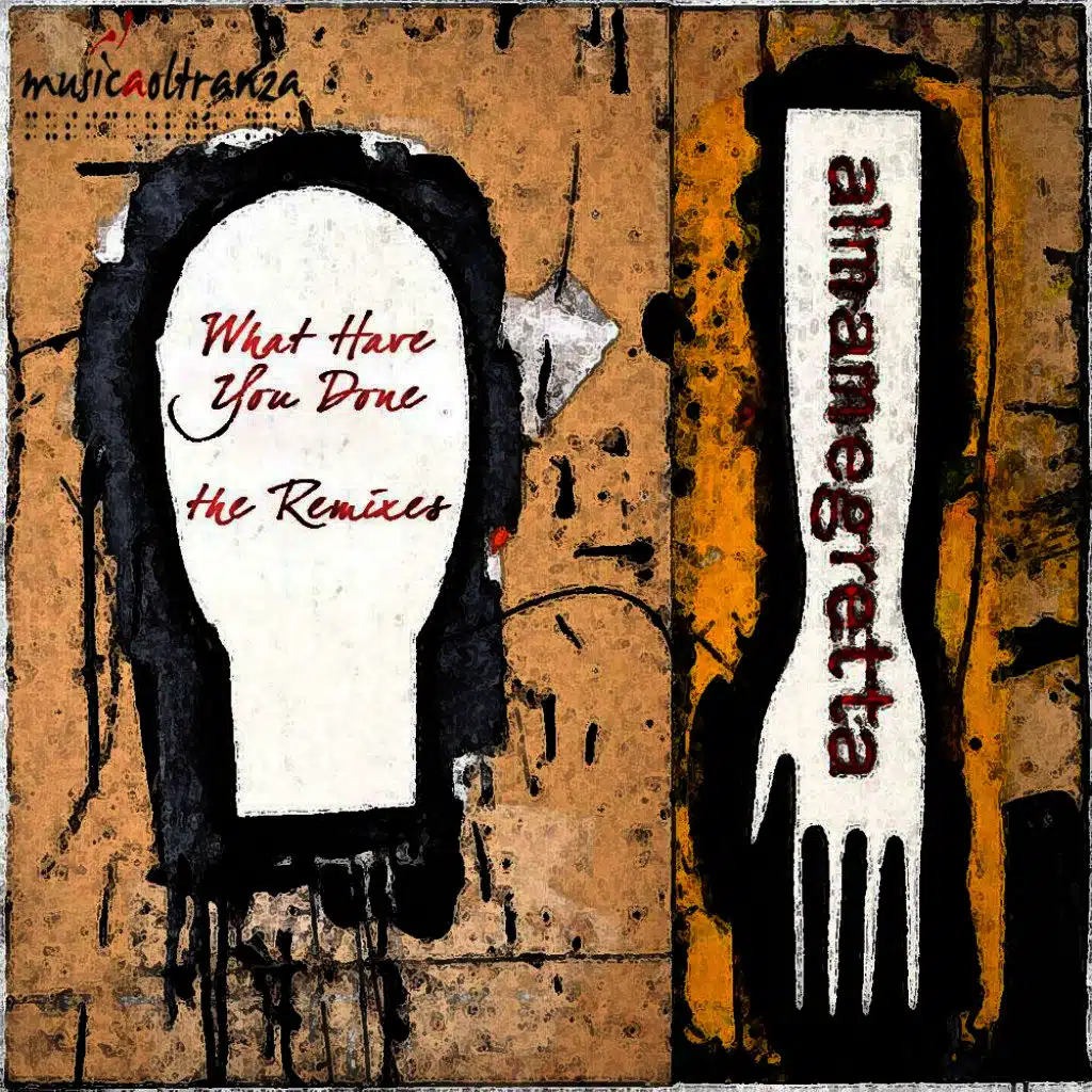 What Have You Done the Remixes