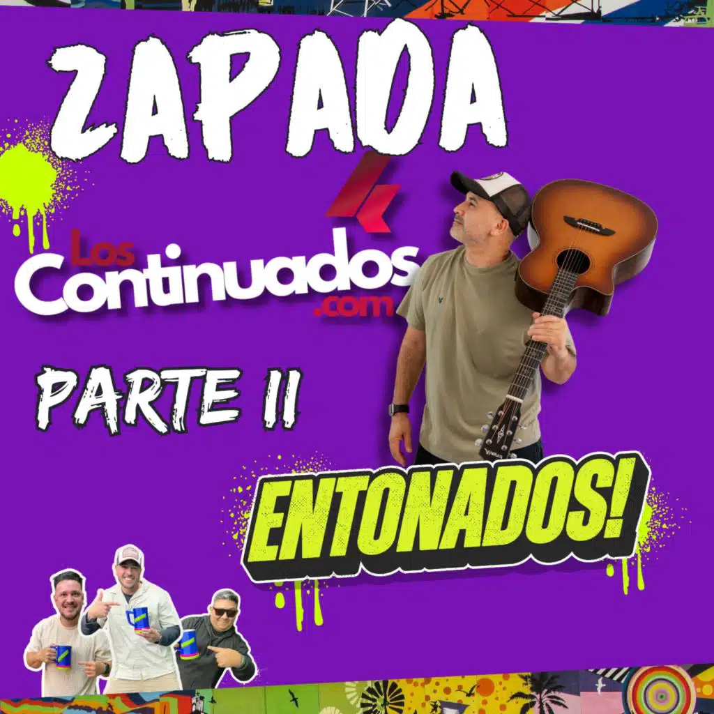 Entonados! Zapada: Los Continuados Parte II (En Vivo)