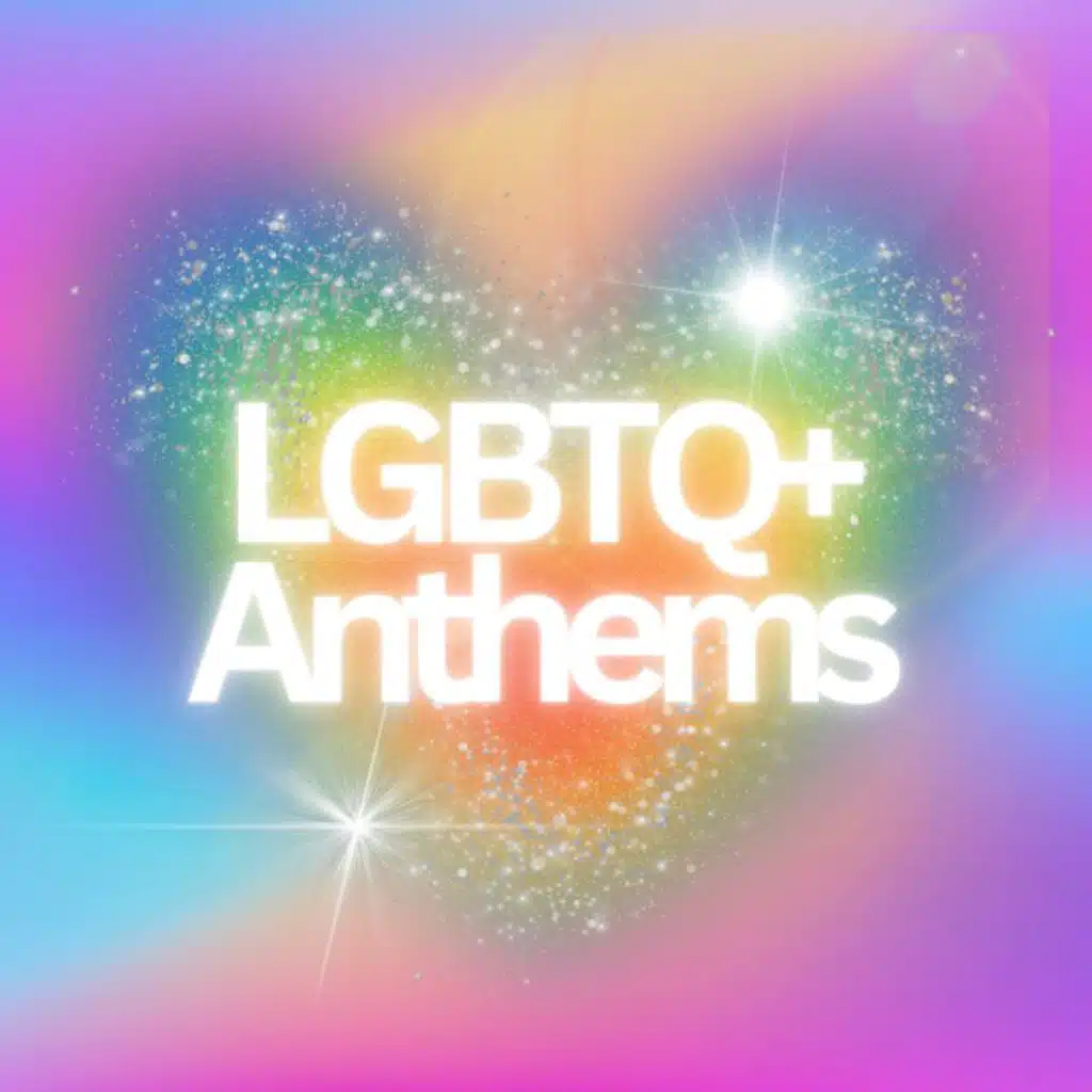 LGBTQ+ Anthems