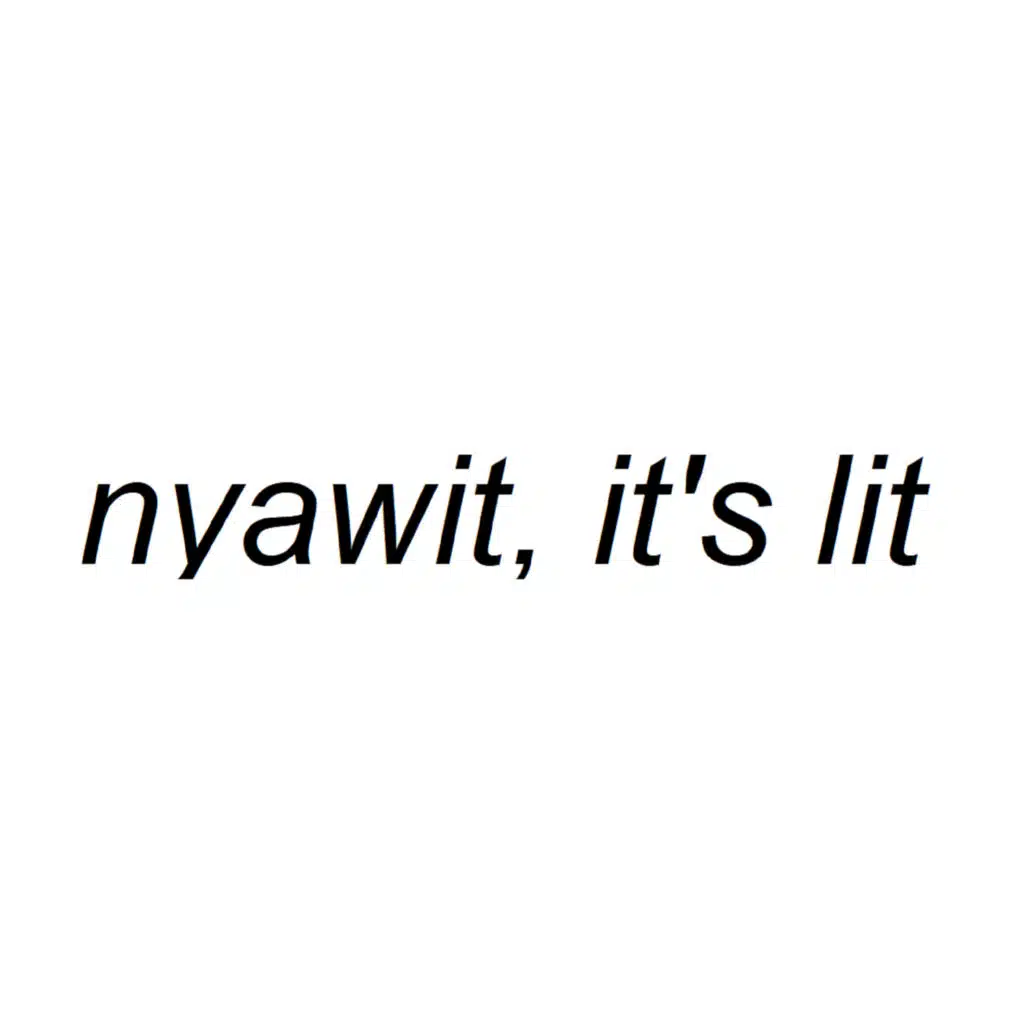 Nyawit, It's Lit (feat. Ardhy Saputro)