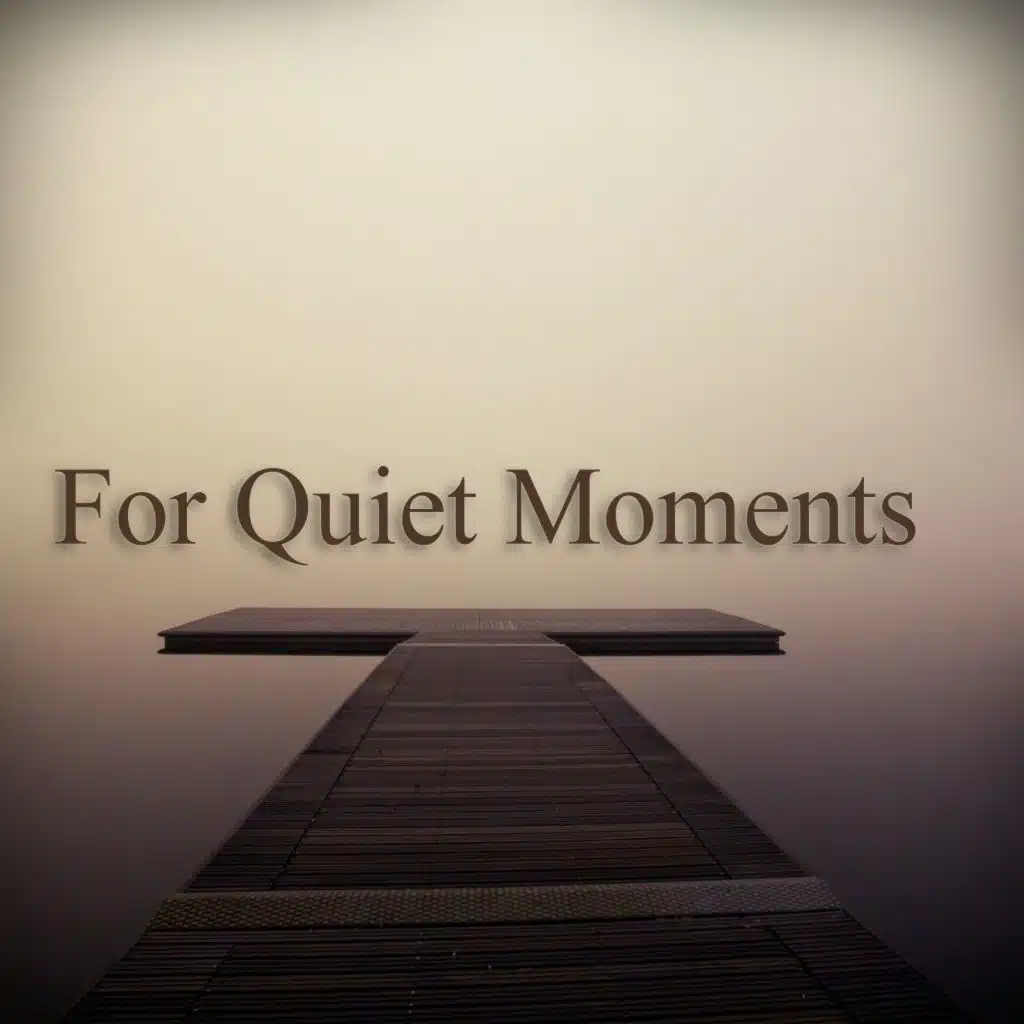 For Quiet Moments