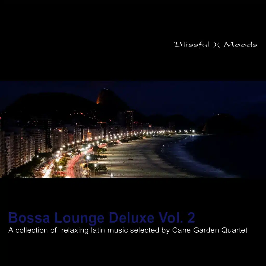 Bossa Lounge Deluxe Vol. 2 – A Collection Of Relaxing Latin Music Selected By Cane Garden Quartet