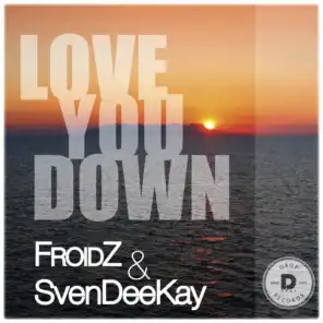 Love You Down (Froidz Edit)
