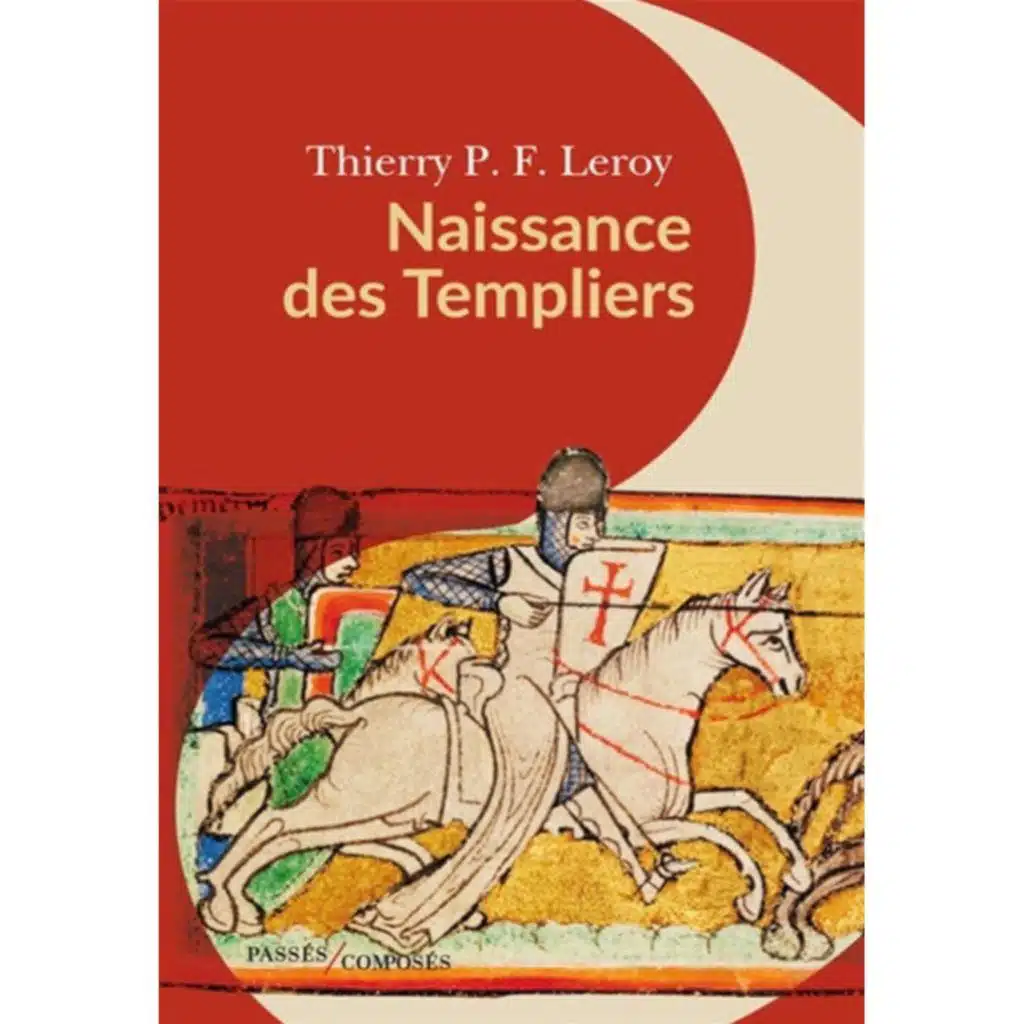 Naissance des Templiers - Thierry Leroy