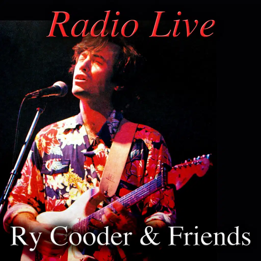 Ry Cooder and Friends: Concert Broadcast (FM Session Recording)