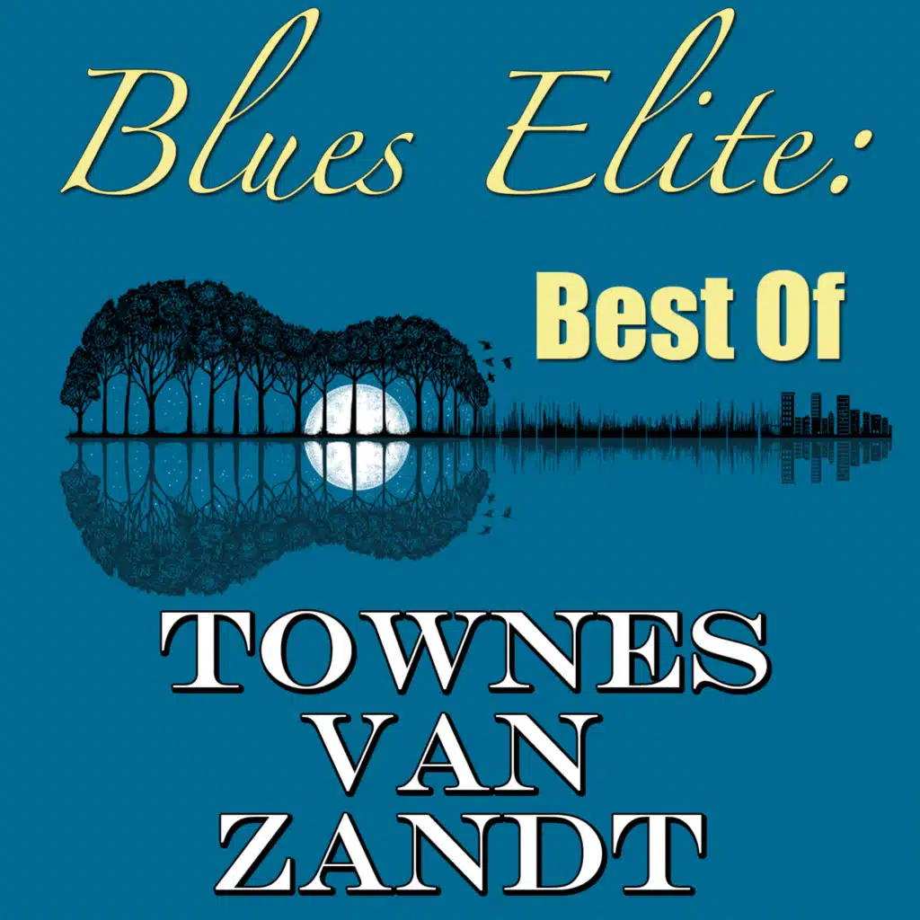 Blues Elite: Best of (Townes Van Zandt Collection)