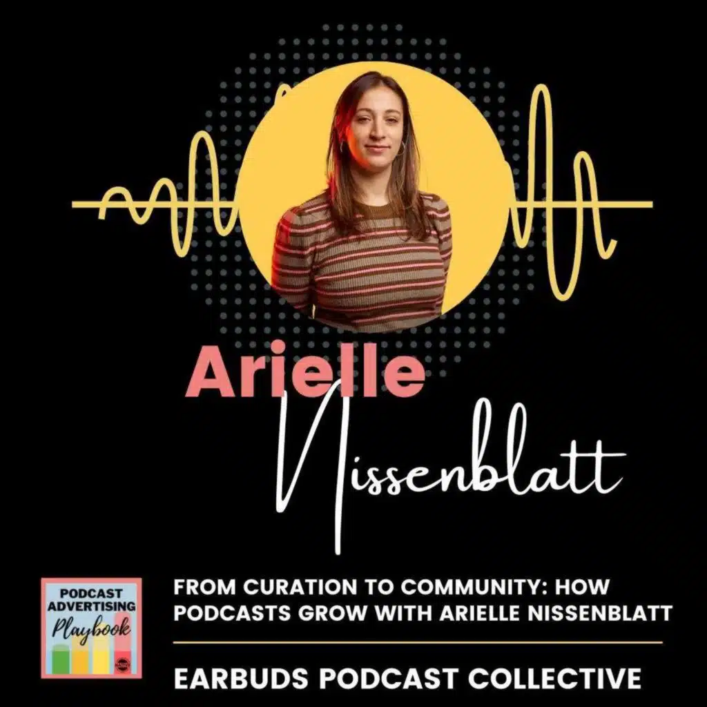 From Curation to Community: How Podcasts Grow with Arielle Nissenblatt