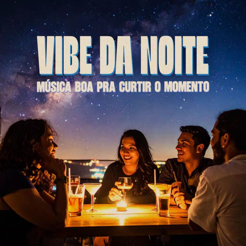 Vibe da Noite - Música Boa Pra Curtir o Momento (Ao Vivo)