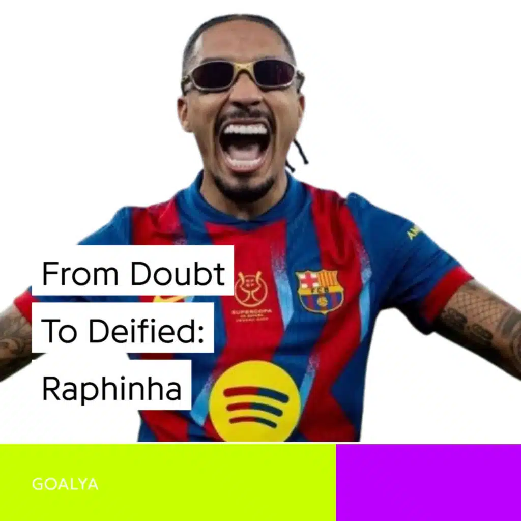 From Doubt to Deified: The Unstoppable Rise of Raphinha at Barcelona 