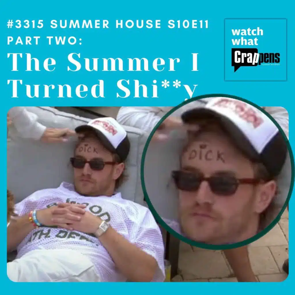 #3315 Summer House S10E11 Part Two: The Summer I Turned Shi**y