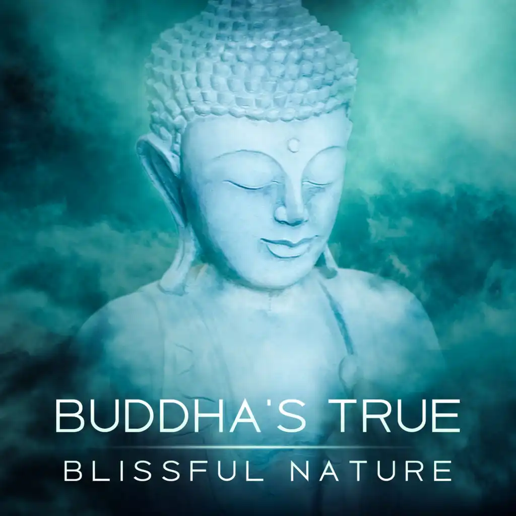 Buddha's True Blissful Nature: Essence of the Mind, Meditation Music, Eastern Wisdom, Achievement of Enlightenment, Buddhism Zen, Chakras Cleansing