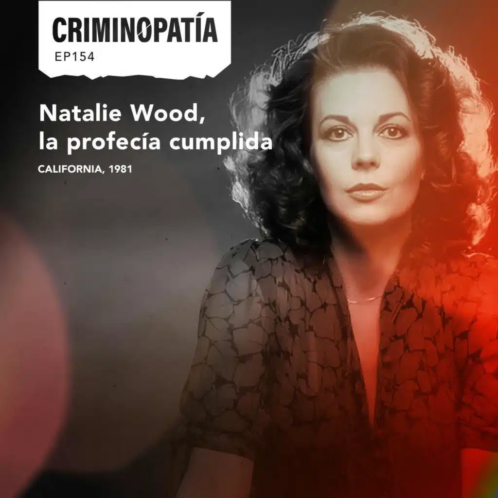 154. Natalie Wood, la profecía cumplida
