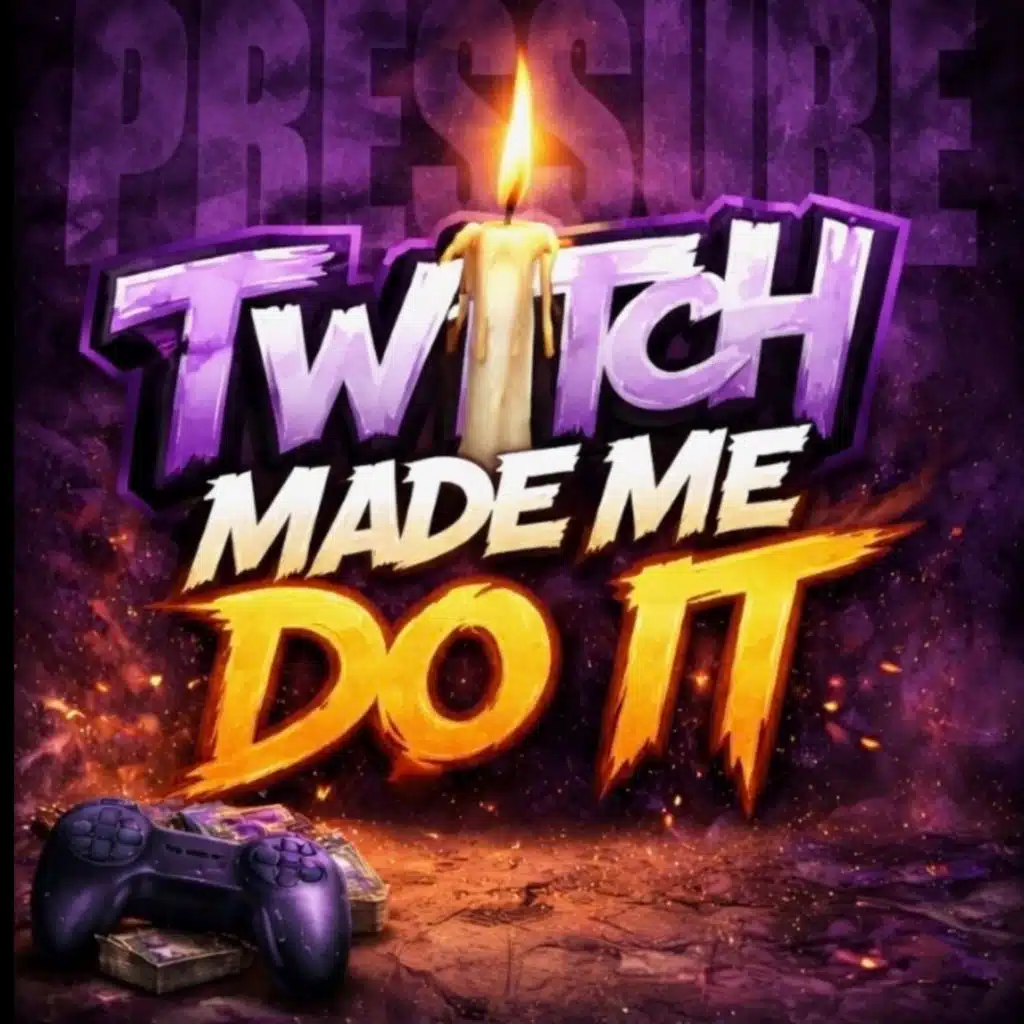 Twitch Made Me Do It