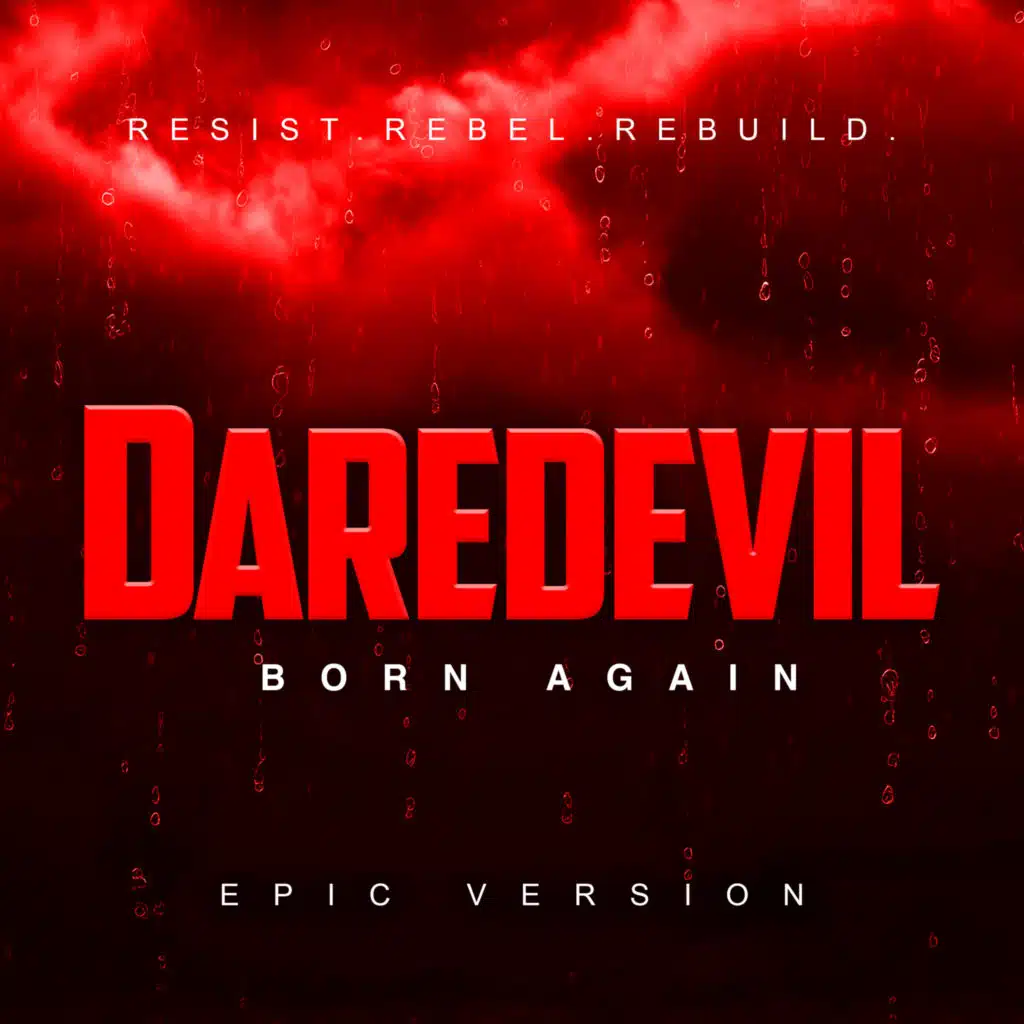 Resist. Rebel. Rebuild (from "Daredevil: Born Again") (Epic Version)